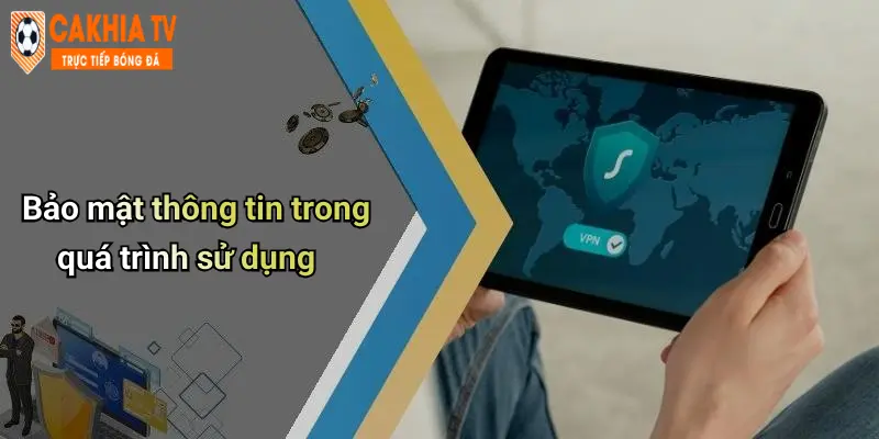 Bảo mật thông tin trong quá trình sử dụng
