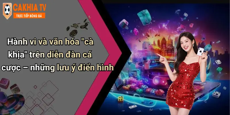Hành vi và văn hóa “cà khịa” trên diễn đàn cá cược – những lưu ý điển hình