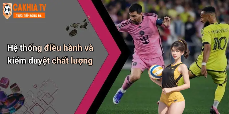 Hệ thống điều hành và kiểm duyệt chất lượng