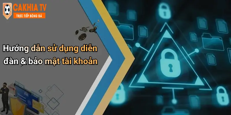 Hướng dẫn sử dụng diễn đàn & bảo mật tài khoản