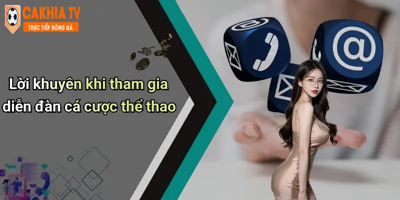 Lời khuyên khi tham gia diễn đàn cá cược thể thao