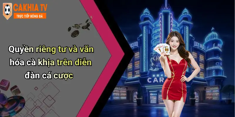 Quyền riêng tư và văn hóa cà khịa trên diễn đàn cá cược