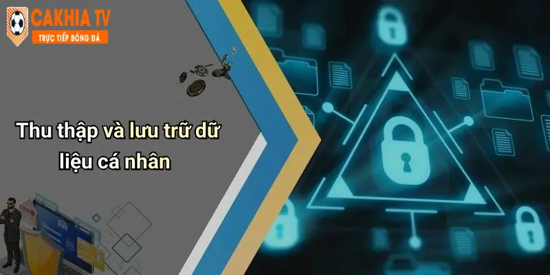 Thu thập và lưu trữ dữ liệu cá nhân
