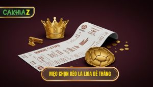 Mẹo Chọn Kèo La Liga Dễ Thắng