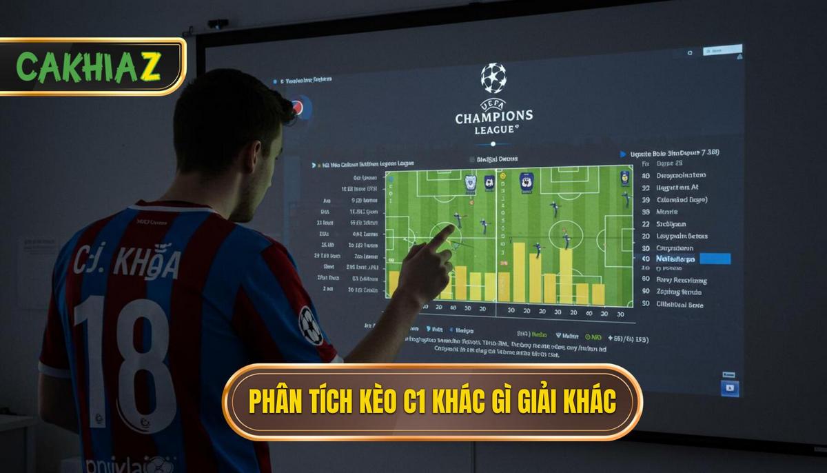 Phần 1 Nền Tảng Cần Có – Phân Tích Kèo C1 Khác Gì Các Giải Khác