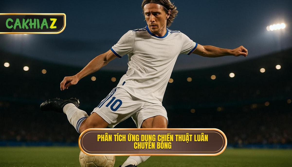Phân Tích Chuyên Sâu Về ứng Dụng Chiến Thuật Luân Chuyển Bóng Nhanh