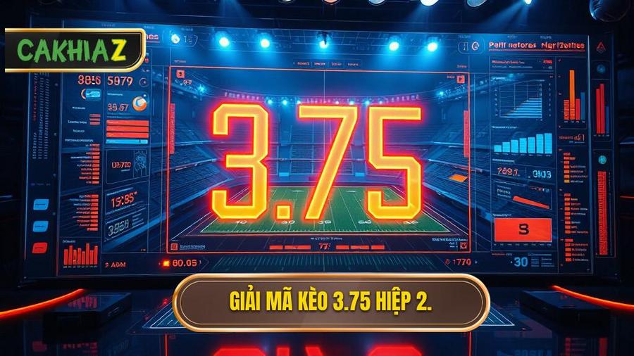 Tại sao nhà cái lại đưa ra con số 3.75 trong hiệp 2?
