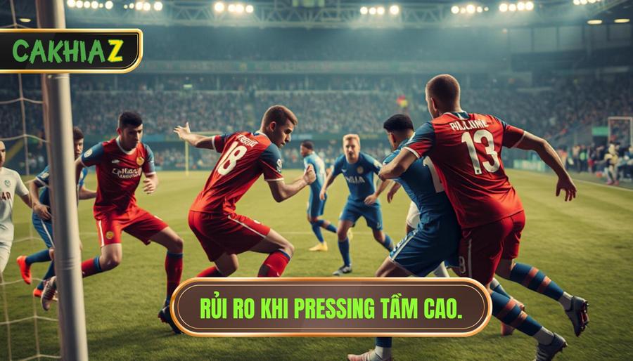 Rủi Ro Khi Pressing Tầm Cao.
